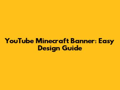 YouTube Minecraft Banner: Easy Design Guide