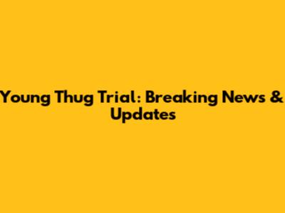 Young Thug Trial: Breaking News & Updates