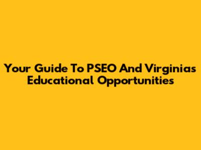 Your Guide To PSEO And Virginia's Educational Opportunities