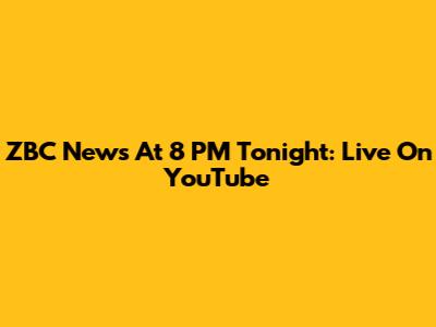 ZBC News At 8 PM Tonight: Live On YouTube