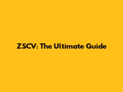 ZSCV: The Ultimate Guide