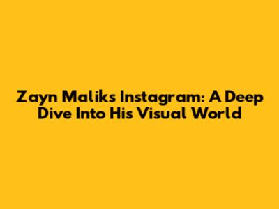 Zayn Malik's Instagram: A Deep Dive Into His Visual World