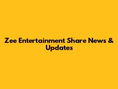 Zee Entertainment Share News & Updates