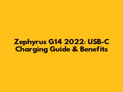Zephyrus G14 2022: USB-C Charging Guide & Benefits