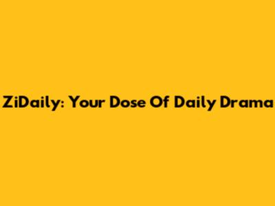 ZiDaily: Your Dose Of Daily Drama