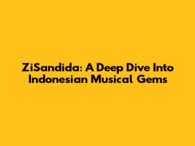 ZiSandida: A Deep Dive Into Indonesian Musical Gems