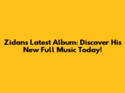 Zidan's Latest Album: Discover His New Full Music Today!