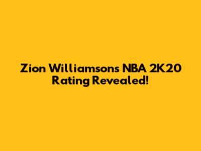 Zion Williamson's NBA 2K20 Rating Revealed!
