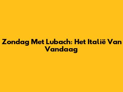 Zondag Met Lubach: Het Italië Van Vandaag