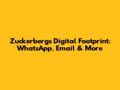 Zuckerberg's Digital Footprint: WhatsApp, Email & More