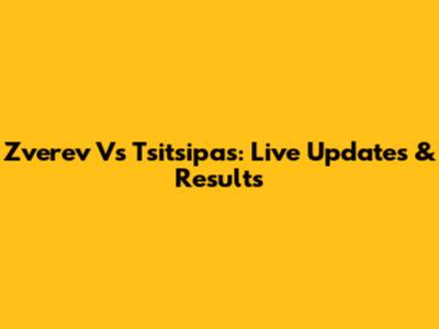 Zverev Vs Tsitsipas: Live Updates & Results